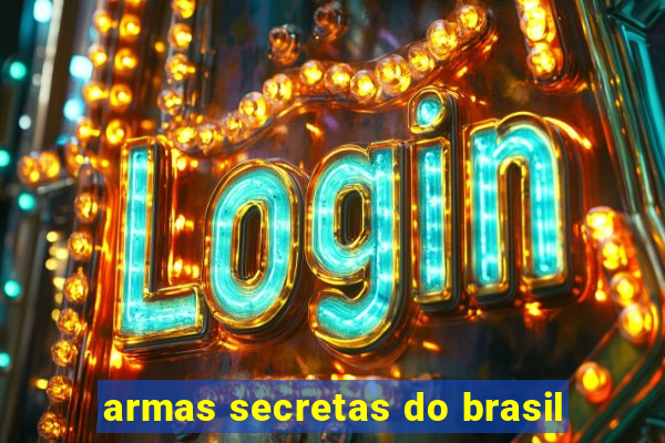 armas secretas do brasil